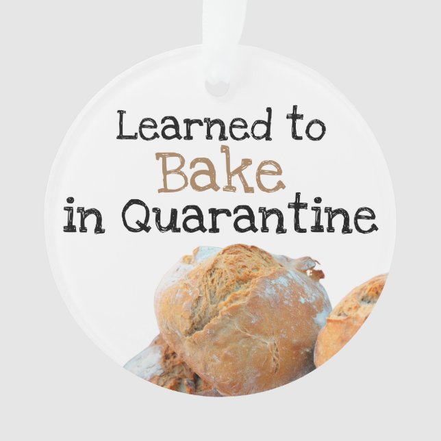 gelernt, in Quarantäne-Funny Quote Brot zu backen Ornament (Vorderseite)
