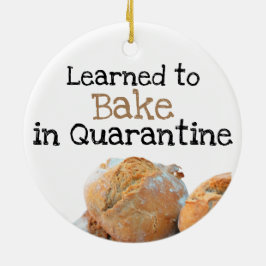 Gelernt zum Bake in Quarantine Fun Text Broad Foto Keramik Ornament