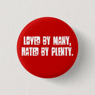 Geliebt durch viele, gehasst durch viel button