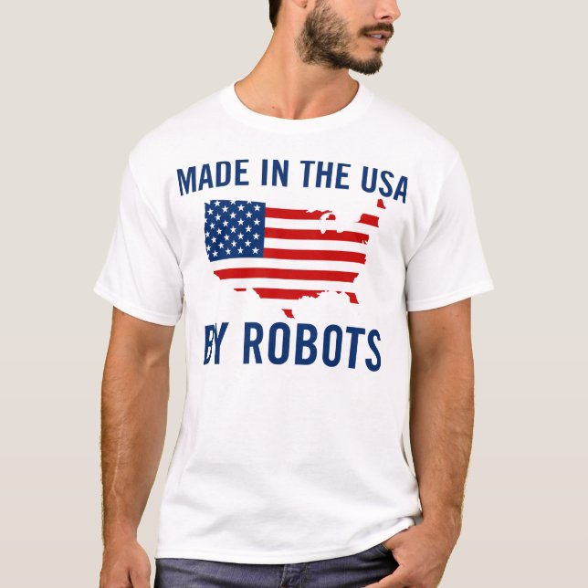 Gemacht in den USA durch Roboter T-Shirt (Vorderseite)