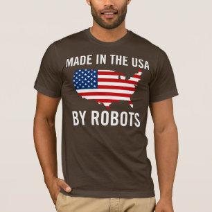 Gemacht in den USA durch Roboter T-Shirt