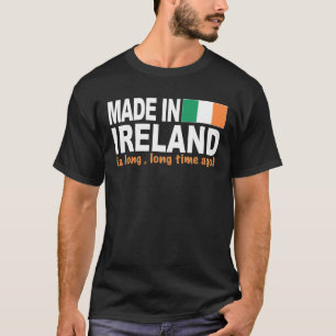 Gemacht in Irland einer langen, langen Zeit vor T-Shirt