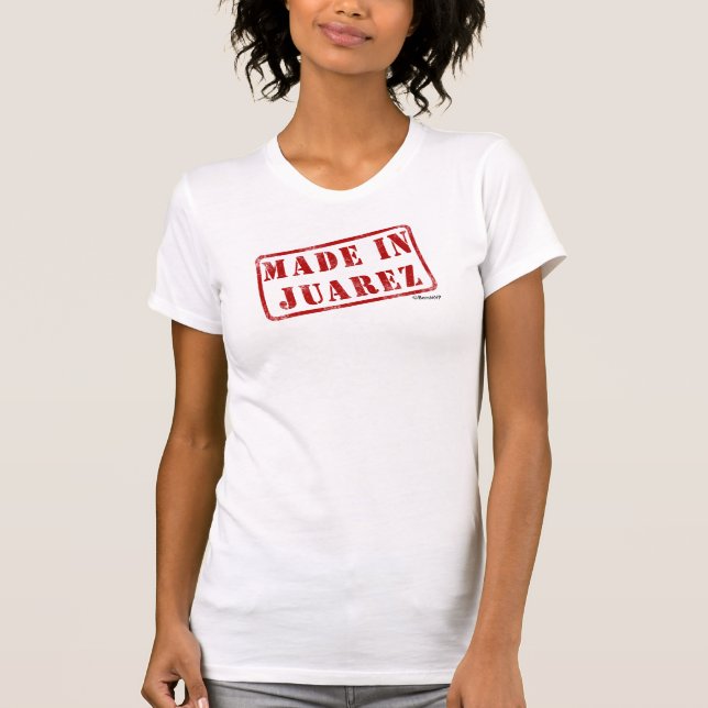 Gemacht in Juarez T-Shirt (Vorderseite)