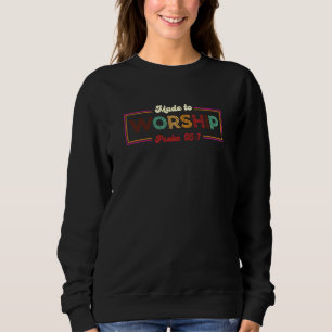 Gemacht, um anzubeten Psalm 951 Christlicher Glaub Sweatshirt