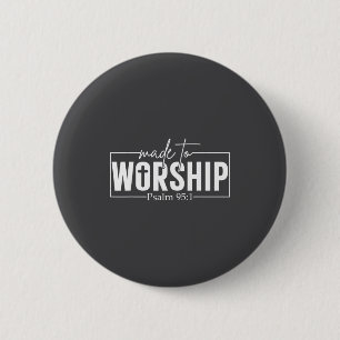 Gemacht um anzubeten Psalm 95 1 Christlicher Bibel Button