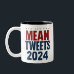 Gemeine Tweete 2024 Funny Election Trump Zweifarbige Tasse<br><div class="desc">Gemeine Tweete 2024 Funny Election Trump</div>