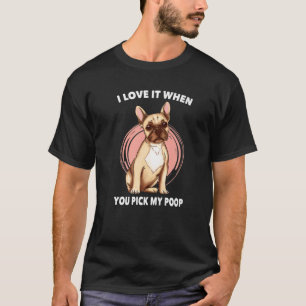 Gemeiner Hund - Ich Liebe es, wenn Sie meinen Kack T-Shirt