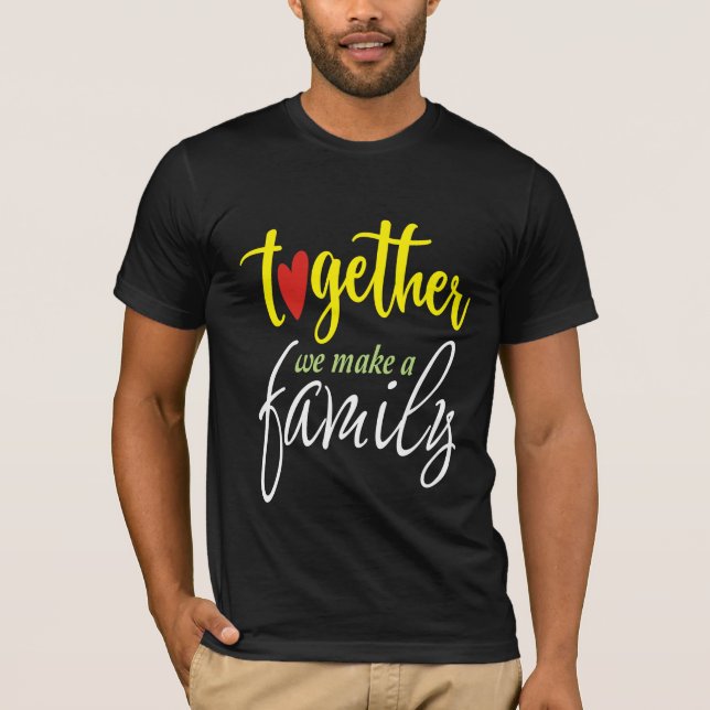 Gemeinsam bilden wir eine Familie T-Shirt (Vorderseite)