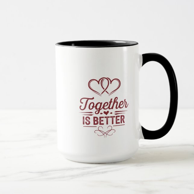 Gemeinsam ist besser - Valentinstag Design Tasse (Rechts)