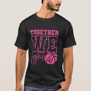 Gemeinsam kämpfen wir gegen Basketball Brustkrebs T-Shirt