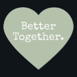 Gemeinsam Liebe Laurel Green Herz-Aufkleber<br><div class="desc">Hübscher Herzklopfer oder Umschlag Aufkleber mit dem Text "Better Together" in schicker, stylischer Typografie auf laurel grünem Hintergrund. Ideal für Ihre Weihnachts- und Valentingeschenke, Babydusche, Brautparty, Gastgeschenke Hochzeiten, kleine Business-Mailing und Festpakete, fügen Sie etwas Liebe zu all Ihren Mails! Exklusiv für Sie entworfen von Happy Dolphin Studio. Wenn Sie Hilfe...</div>