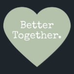 Gemeinsam Liebe Laurel Green Herz-Aufkleber<br><div class="desc">Hübscher Herzklopfer oder Umschlag Aufkleber mit dem Text "Better Together" in schicker, stylischer Typografie auf laurel grünem Hintergrund. Ideal für Ihre Weihnachts- und Valentingeschenke, Babydusche, Brautparty, Gastgeschenke Hochzeiten, kleine Business-Mailing und Festpakete, fügen Sie etwas Liebe zu all Ihren Mails! Exklusiv für Sie entworfen von Happy Dolphin Studio. Wenn Sie Hilfe...</div>