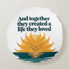 Gemeinsam schufen sie ein Leben, das sie Liebe hat Rundes Kissen
