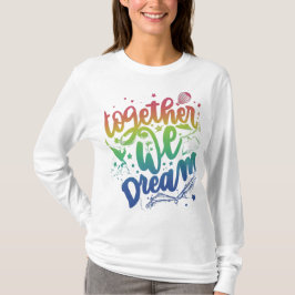 Gemeinsam träumen wir, für einander geschaffen T-Shirt