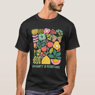 Gemeinschaft ist Widerstand Progressive Anti-Fasch T-Shirt
