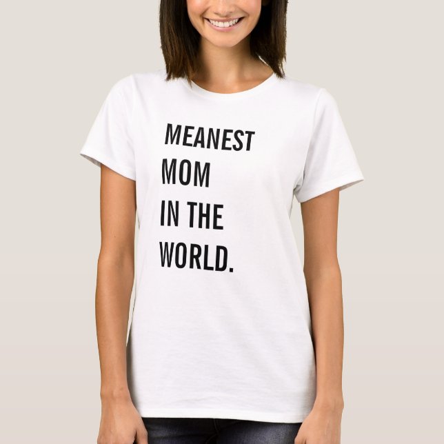 Gemeinste Mama in der Welt T-Shirt (Vorderseite)