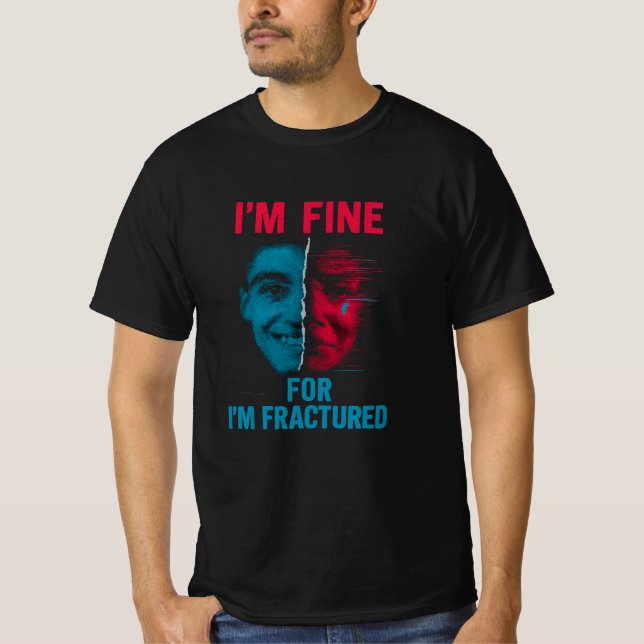 gemischte Emotionen-i'm fine i'm frakturiert T-Shirt (Vorderseite)