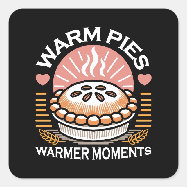 Gemütliches Pie-Bild: Warme Pies wärmere Momente Quadratischer Aufkleber (Vorderseite)