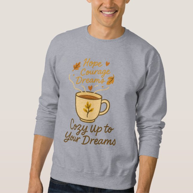 Gemütliches Up to your Dreams - Motivierend Coffee Sweatshirt (Vorderseite)