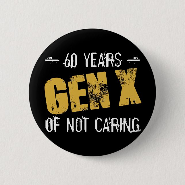 Gen X 60 Geburtstag Button (Vorderseite)
