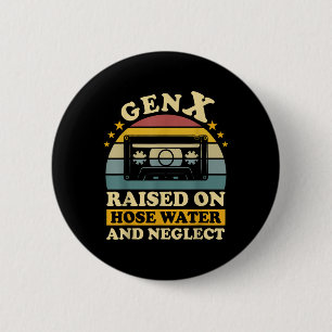 Gen X auf Schlauchwasser aufgezogen und vernachläs Button