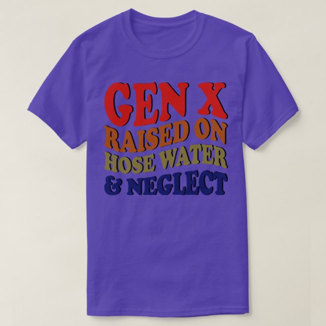 GEN X auf Schlauchwasser aufgezogen und vernachläs T-Shirt (Design vorne)