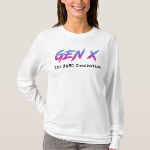Gen X - Die FAFO-Generation T-Shirt