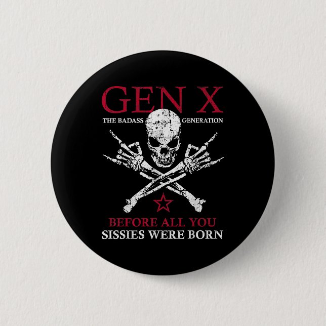 Gen X die schlechte Generation vor allem, was Sie  Button (Vorderseite)