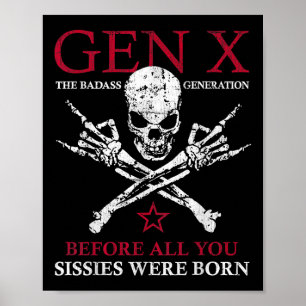 Gen X die schlechte Generation vor allem, was Sie  Poster