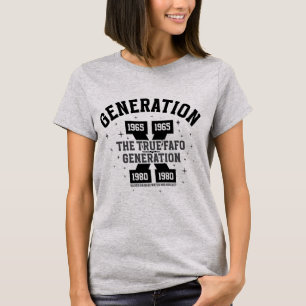 Gen X   Die wahre FAFO-Generation T-Shirt