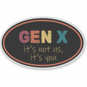 Gen X—Es sind nicht wir, es ist dein Aufkleber
