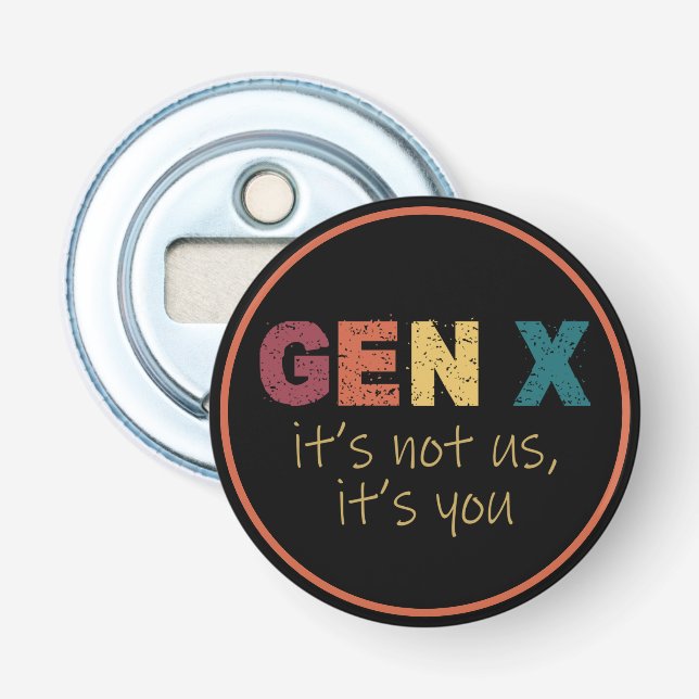 Gen X—Es sind nicht wir, es sind Sie Flaschenöffner (Vorderseite)