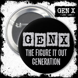 Gen X Figure Out Generation X Gen Xer Funny Button