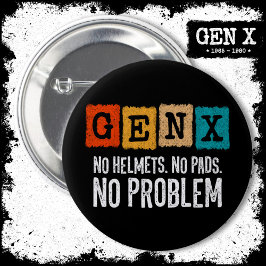 Gen X Generation X No Problem Gen Xer Funny Gen X Button
