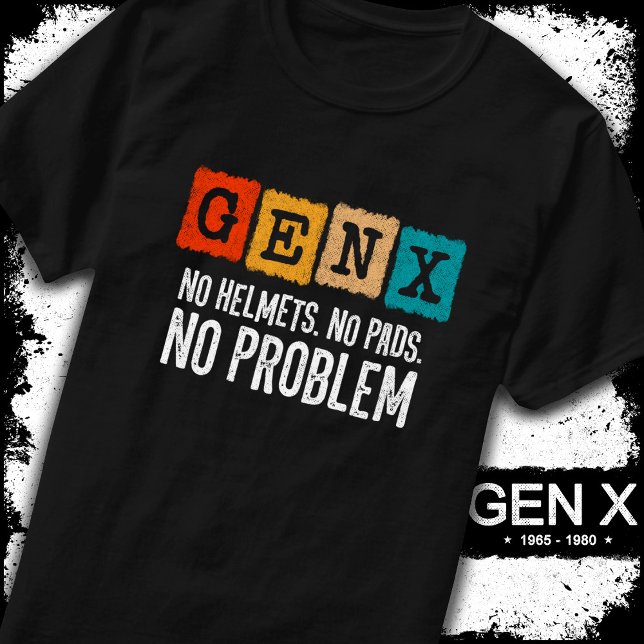 Gen X Generation X No Problem Gen Xer Funny Gen X T-Shirt (Von Creator hochgeladen)