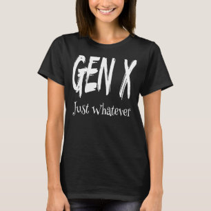 Gen X, gleich welcher Generation X Sarcasm Sarcast T-Shirt