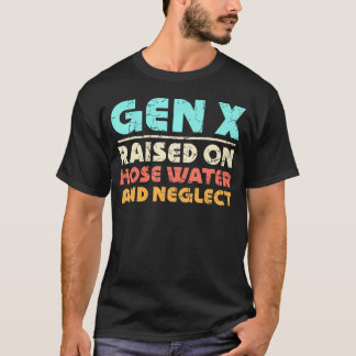Gen X hob auf Leitungswasser auf und vernachlässig T-Shirt