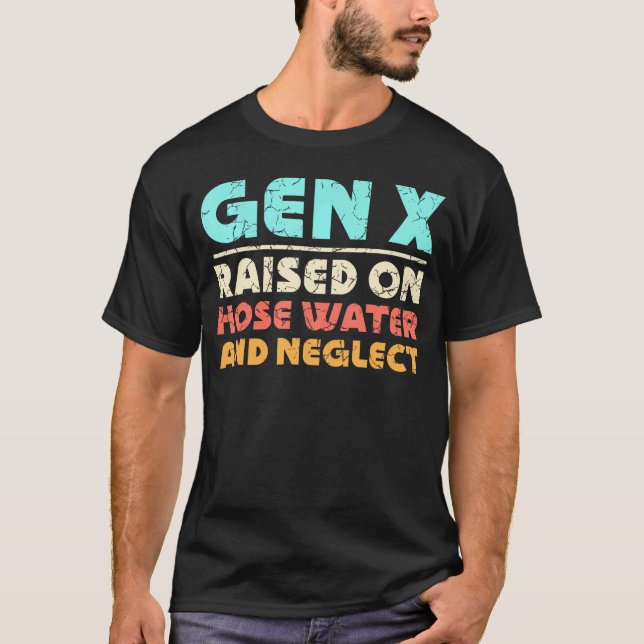 Gen X hob auf Leitungswasser auf und vernachlässig T-Shirt (Vorderseite)