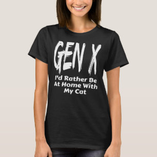 Gen X Ich würde eher mit meiner Katze Generation X T-Shirt