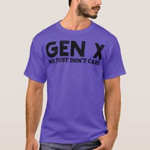 gen x kümmern wir uns nur T-Shirt