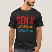 Gen X nur annehmen, ich bin verärgert lustige Gene