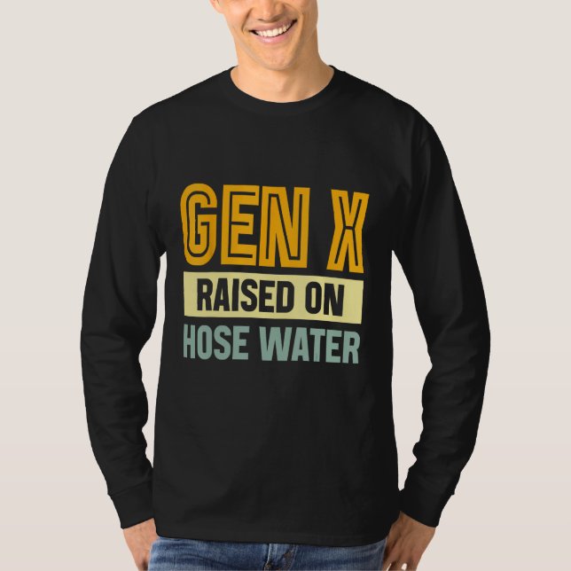 Gen X Raised On Hose Water Humor Generation X_3 T-Shirt (Vorderseite)