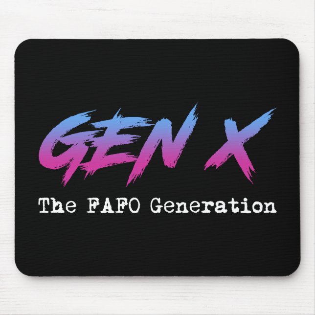 Gen X - The FAFO Generation Mousepad (Vorne)