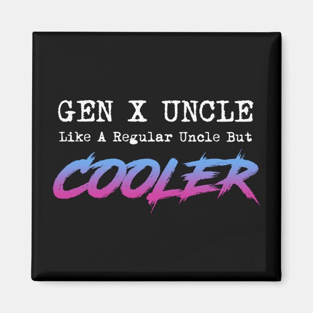 Gen X Uncle - Wie ein normaler Onkel, aber Cooler Magnet (Vorne)