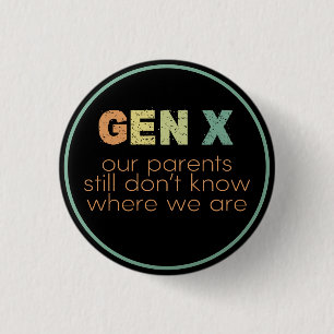 Gen X—Unsere Eltern wissen immer noch nicht, wo wi Button