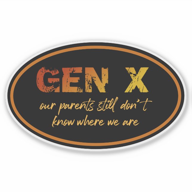 Gen X - Unsere Eltern wissen noch immer nicht, wo  Aufkleber (Vorderseite)