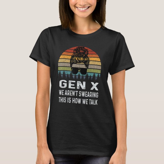Gen X We Aren't Swearing This Is How We Talk Retro T-Shirt (Vorderseite)