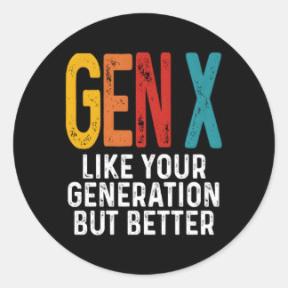 Gen X wie Ihre Generation, besser Generation X Runder Aufkleber