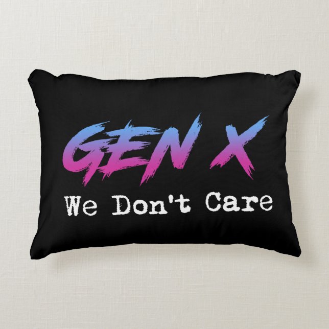 Gen X - Wir Kümmern Uns Nicht Dekokissen (Vorderseite)