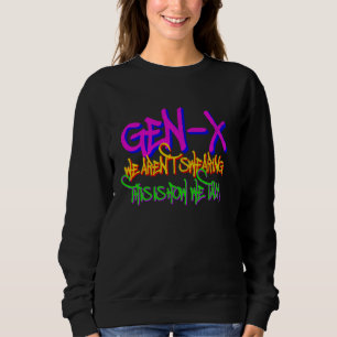 Gen X Wir schwören nicht - Retro Generation Xers Sweatshirt